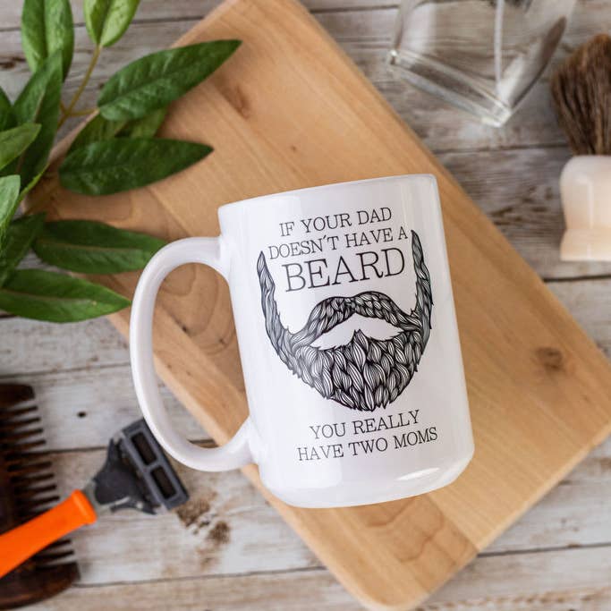 Fuzzy Loon Designs – Caneca por atacado – Se o seu pai não tem barba, você realmente tem uma caneca de café para duas mães3