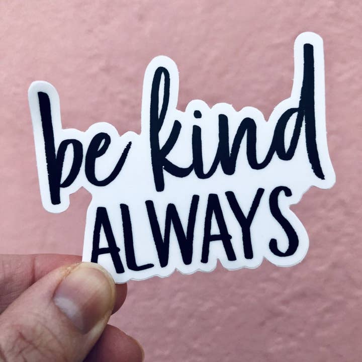 be kind ALWAYS Sticker for wholesale by Be Kind 2 Me