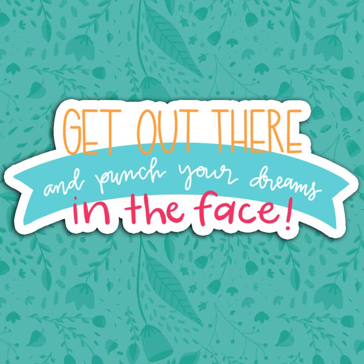 Punch Your Dreams in the Face Sticker
for wholesale by Hyperbole Studio