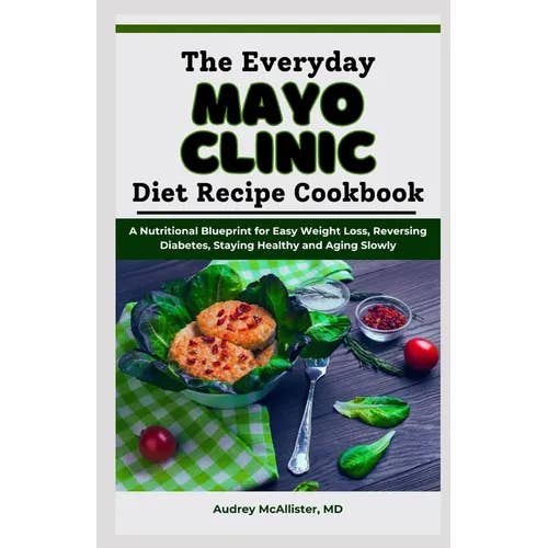 Books by splitShops - Wholesale Cookbook - The Everyday Mayo Clinic Diet Recipe Cookbook: A Nutritional Blueprint for Easy Weight Loss, Reversing Diabetes, Staying Healthy and Aging Slowly - Paperback
