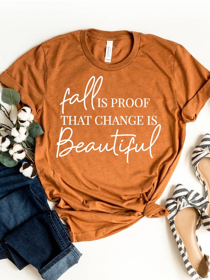 Printliss - Wholesale Screen Printed T-Shirt - Women's - Fall Is Proof That Change Is Beautifu T-shirt - Bella Canvas