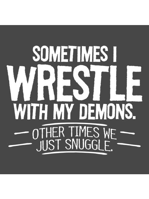 Feelin Good Tees - Wholesale Screen Printed T-Shirt - Unisex - Sometimes I Wrestle With My Demons20