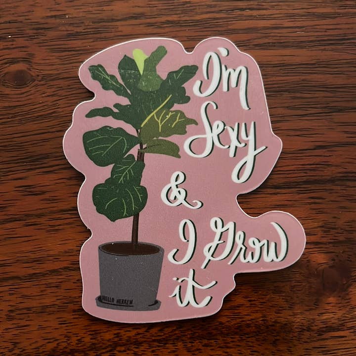 “I’m Sexy and I Grow It" plant - Sticker for wholesale by Hello Herren