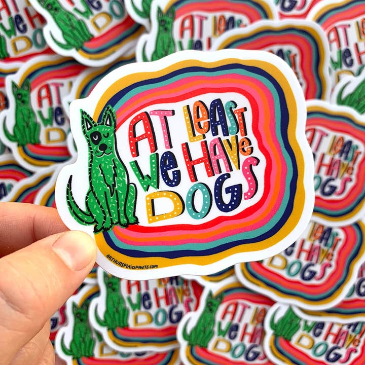 At least we have dogs sticker for wholesale by Arthur's Plaid Pants
