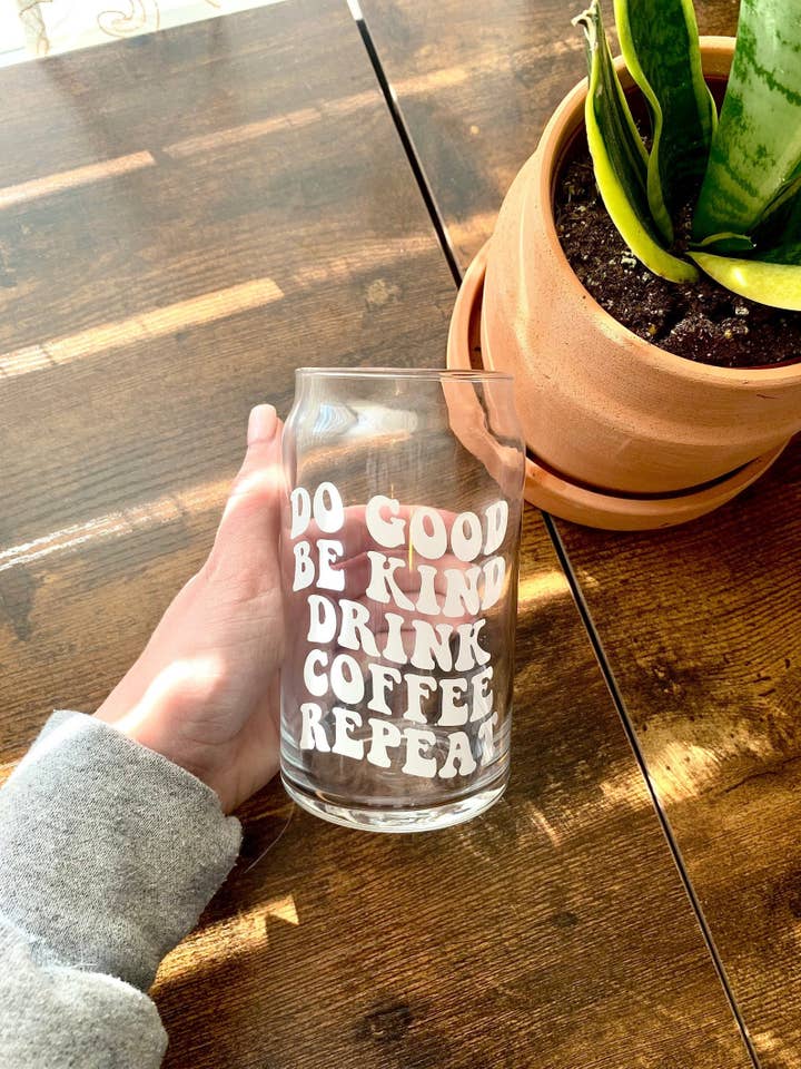 Do good, be kind, drink coffee glass cup, glass beer can cup for wholesale by MarieDesignCo