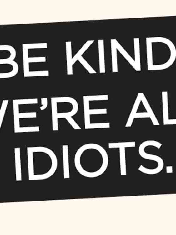 Sticker-Soyez gentil. Nous sommes tous idiots. pour la vente par Ephemera
