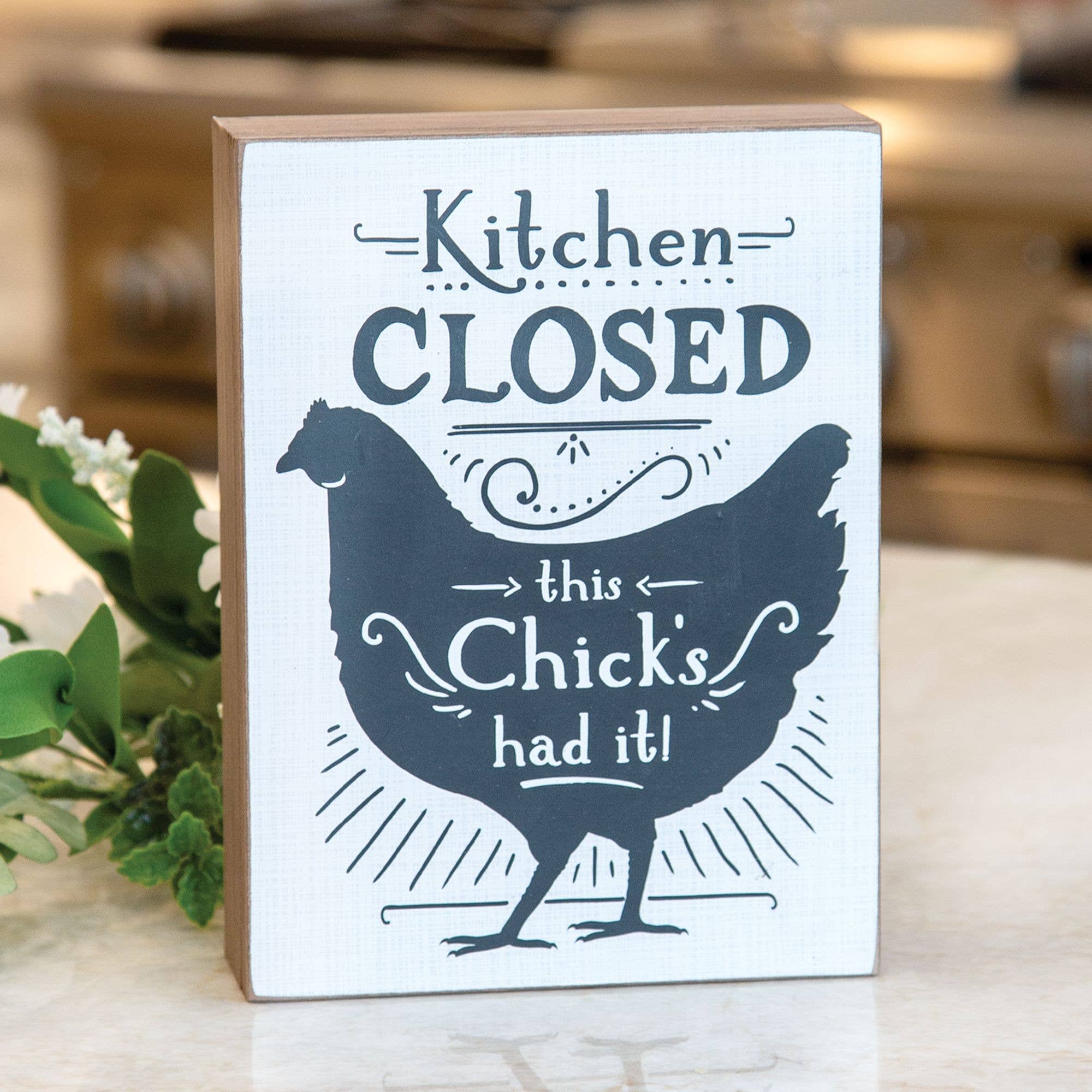Col House Designs - Wholesale Sign - Kitchen Closed This Chick's Had It Box Sign2