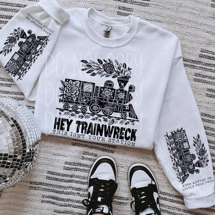 Hey Trainwreck This Isn't Your Station DTF Transfer | Trendy Snarky DTF Transfer | High Quality Image Transfers | Ready to Press | Fast Shipping for wholesale by Red Dirt Transfers