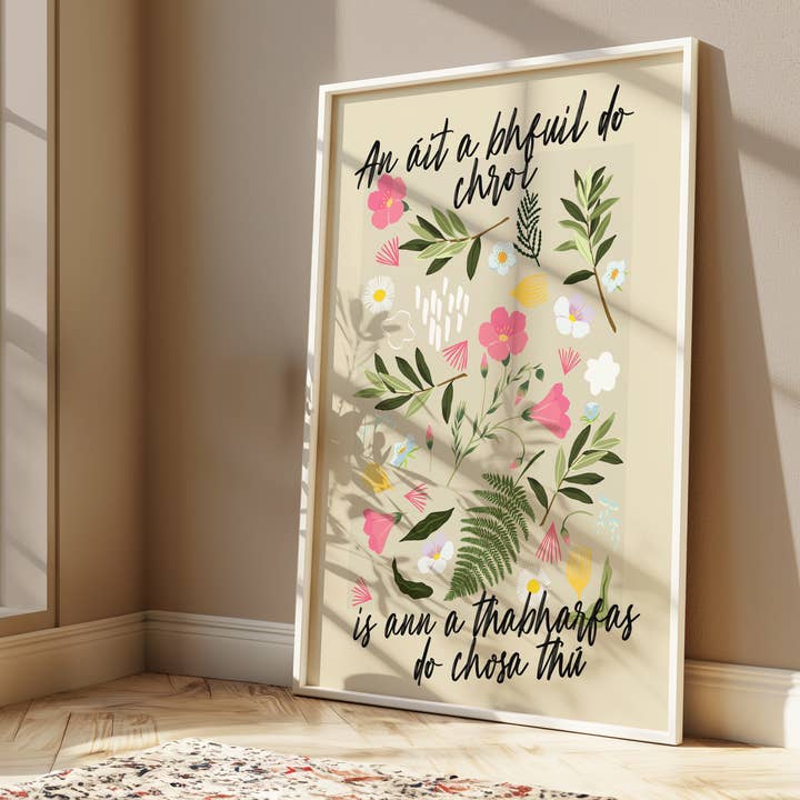 An áit a bhfuil do chroí is ann a thabharfas do chosa thú - Seanfhocail Floral Set Print for wholesale by As Gaeilge