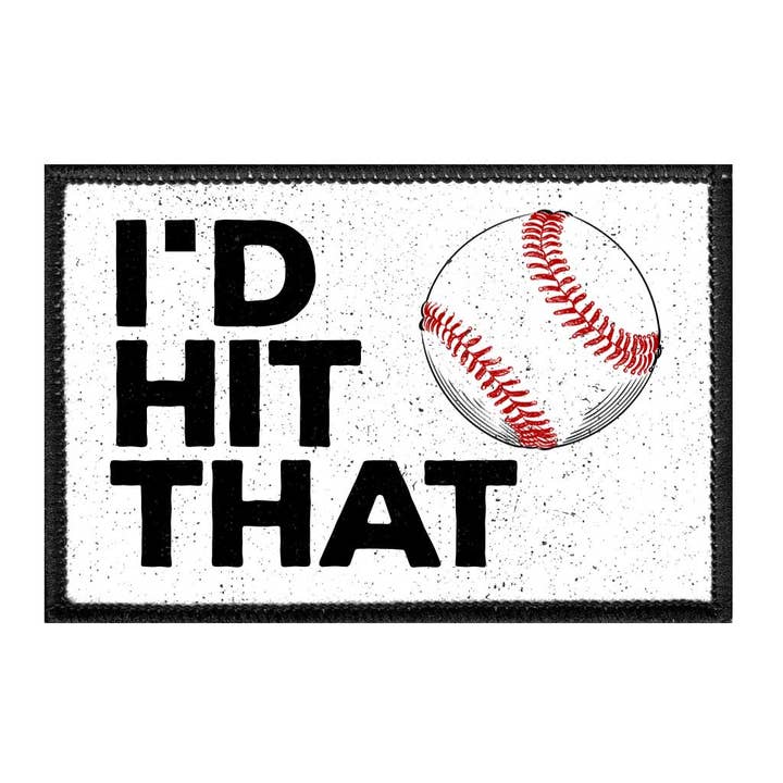 I'd Hit That - Baseball - Écusson amovible pour la vente par Pull Patch