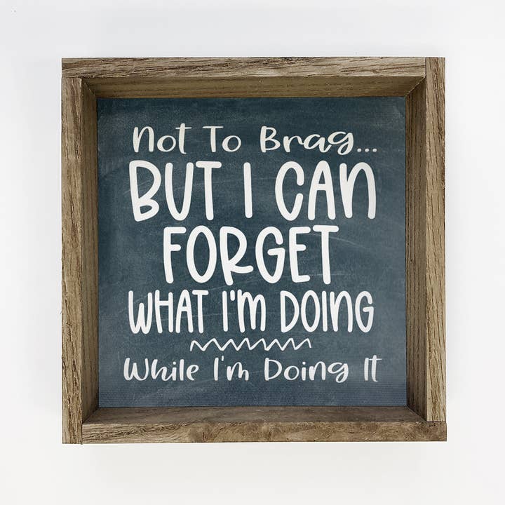 Forget What I'm Doing Mom Brain Funny Quote Small Decor Sign for wholesale by Hangout Home
