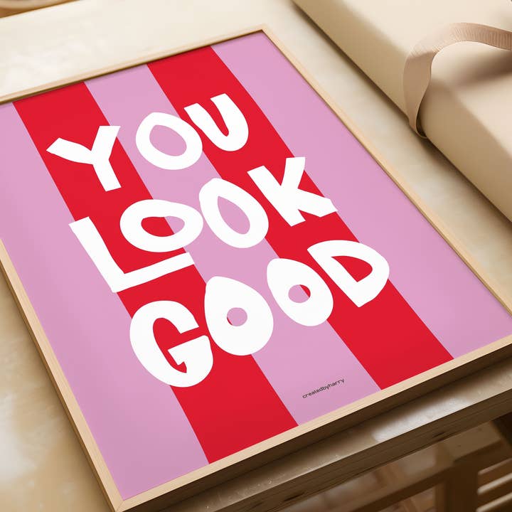 Createdbyharry - Wholesale Art Print - You Look Good Print4