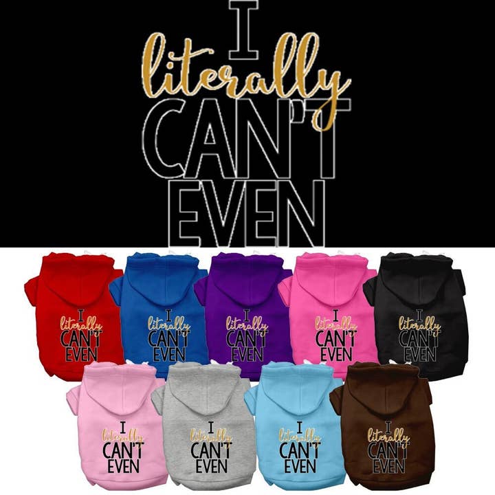 Pet Hoodie "I Literally Can't Even" for wholesale by As You Wish Apparel