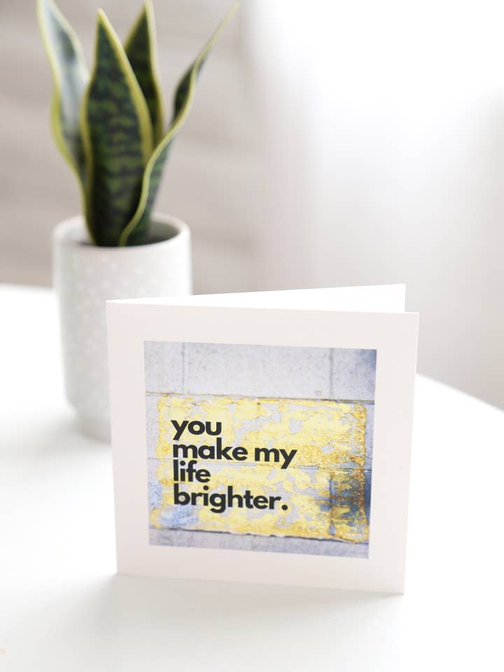 You Make My Life Brighter for wholesale by Tell it Well Greeting Cards