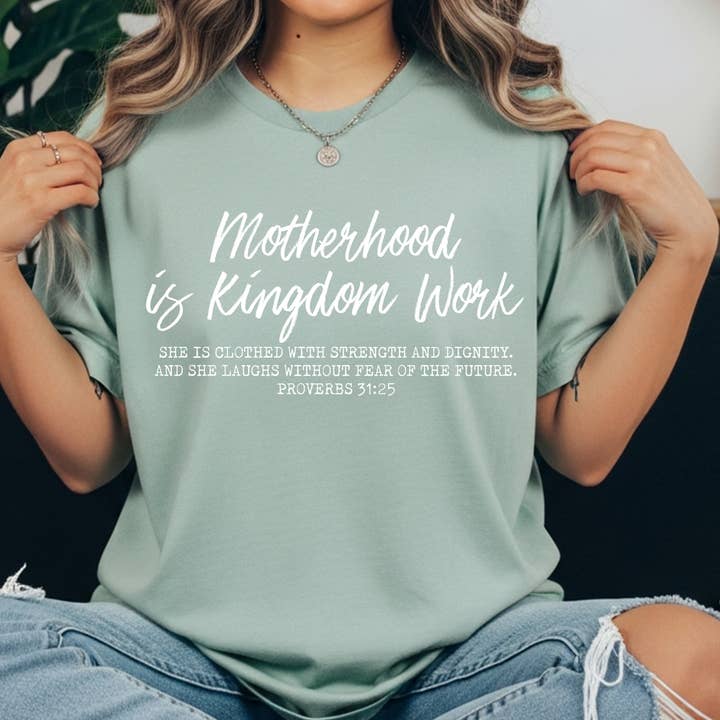 Motherhood is Kingdom Work Comfort Colors Tee | Proverbs 31:25 Faith Shirt for wholesale by Pressed in Chaos