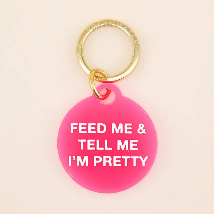 Feed Me & Tell Me I'm Pretty Pet Tag for wholesale by Freshwater Curated Goods