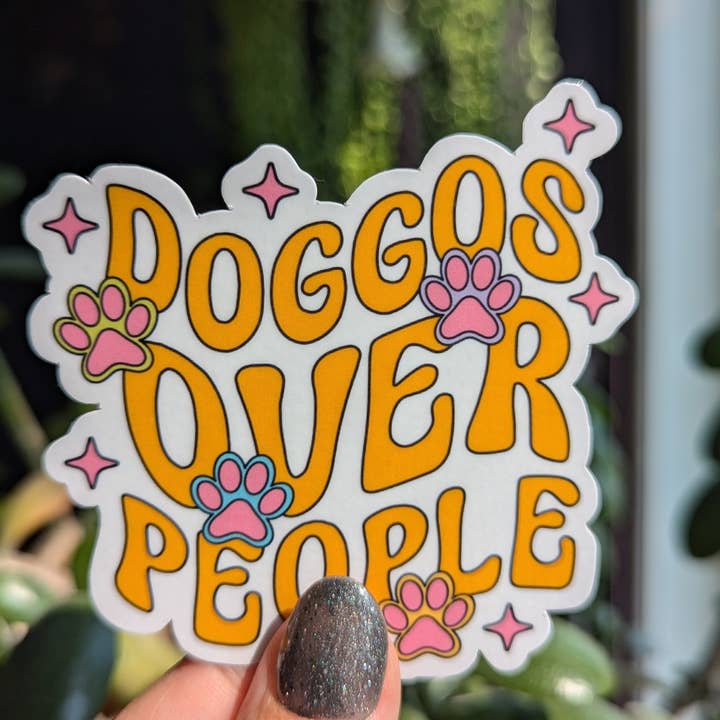 Moonlit Creations - Wholesale Sticker - Doggos over people, dog lover sticker, pet lovers, animals