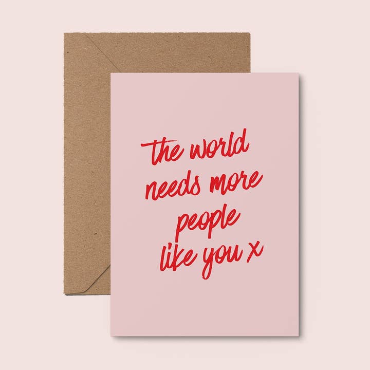 The World Needs More People Like You Card for wholesale by Moonshine Prints