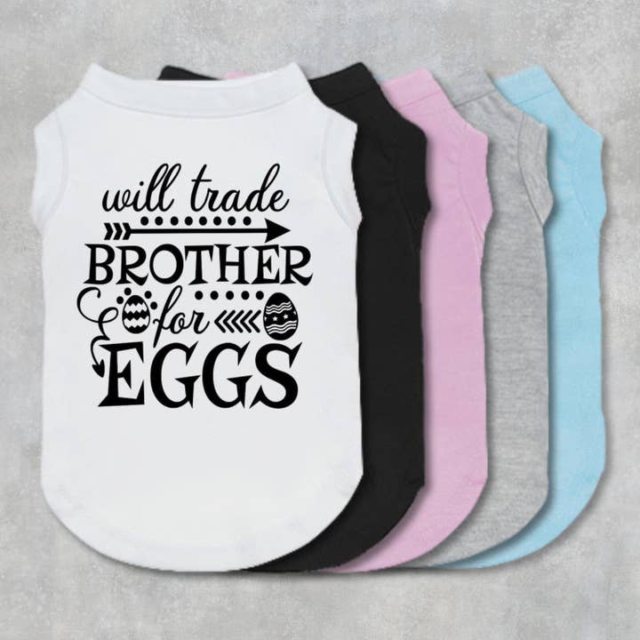 Will Trade Brother For Eggs Dog Shirt for wholesale by The Honest Dog Company