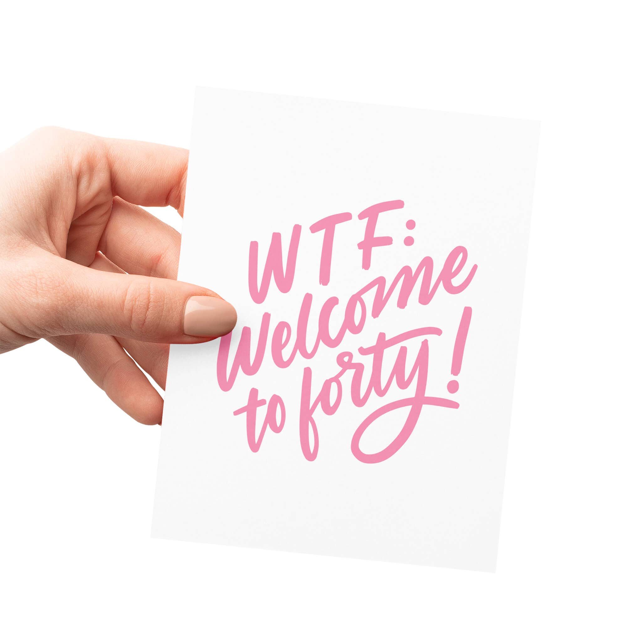 Friendly Fire Paper – Großhandel Geburtstagskarten – WTF: Willkommen zu Vierzig | Lustige Letterpress-Karte zum 40. Geburtstag2