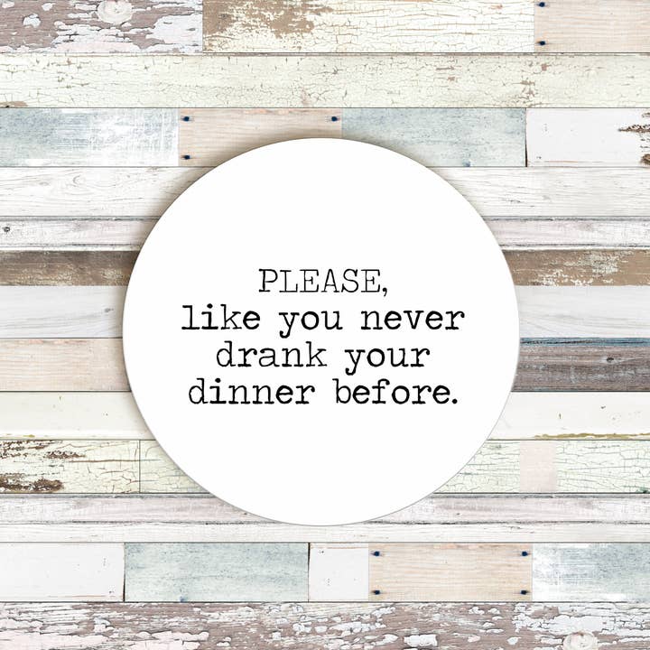 Drank Your Dinner Coaster for wholesale by Says the One
