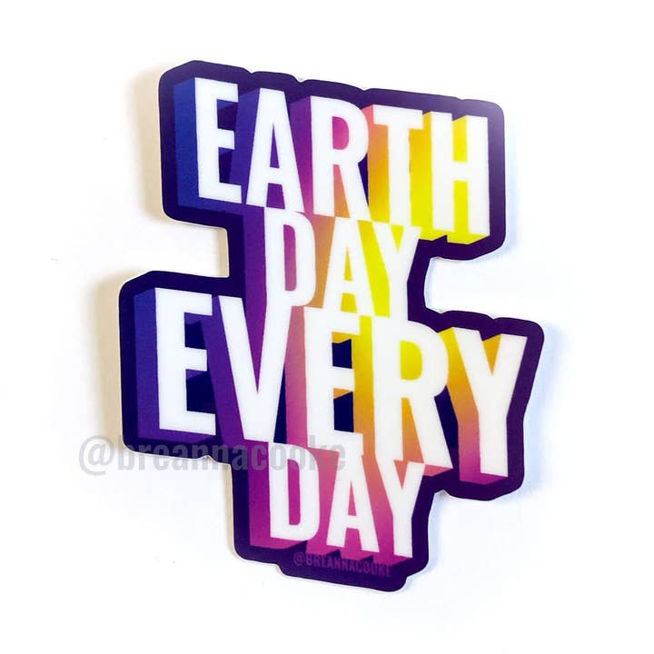Earth Day Every Day | Sticker | 3 x 3 in for wholesale by Breanna Cooke
