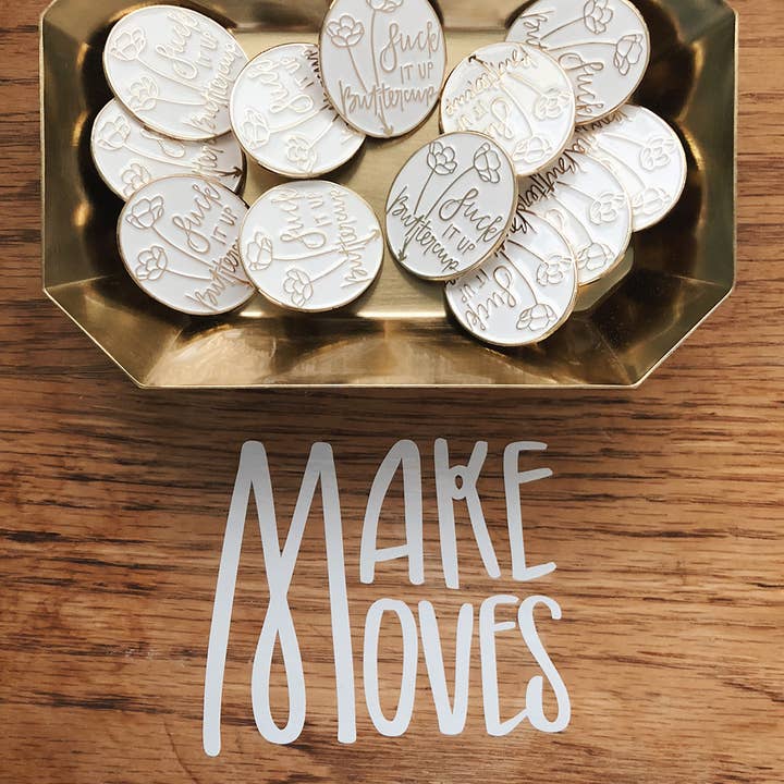 Studio 336 - Wholesale Lapel Pin/Button - Suck It Up Buttercup Enamel Pin2