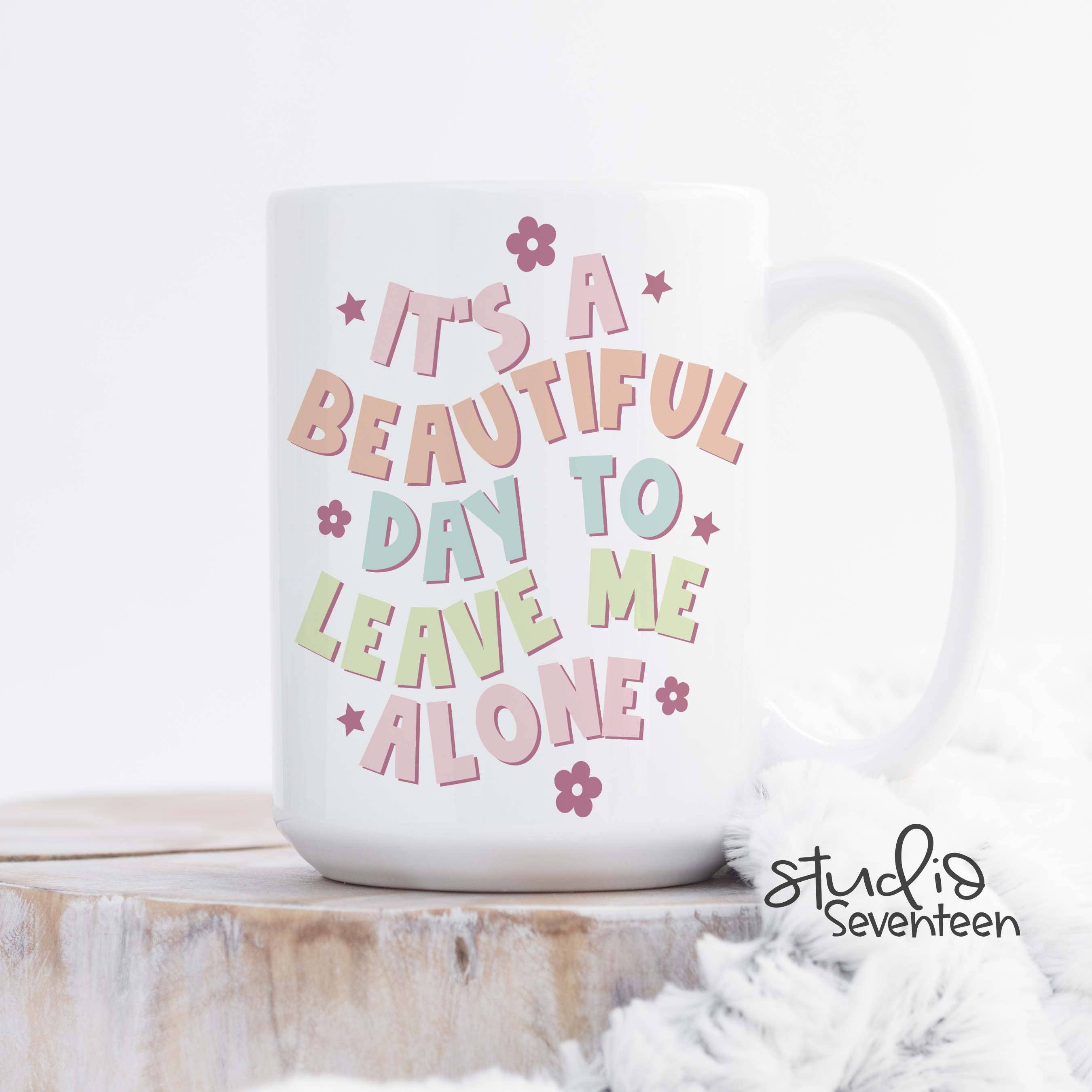 Studio Seventeen - Vente Tasse à café - Tasse à café It's A Beautiful Day To Leave Me Alone0