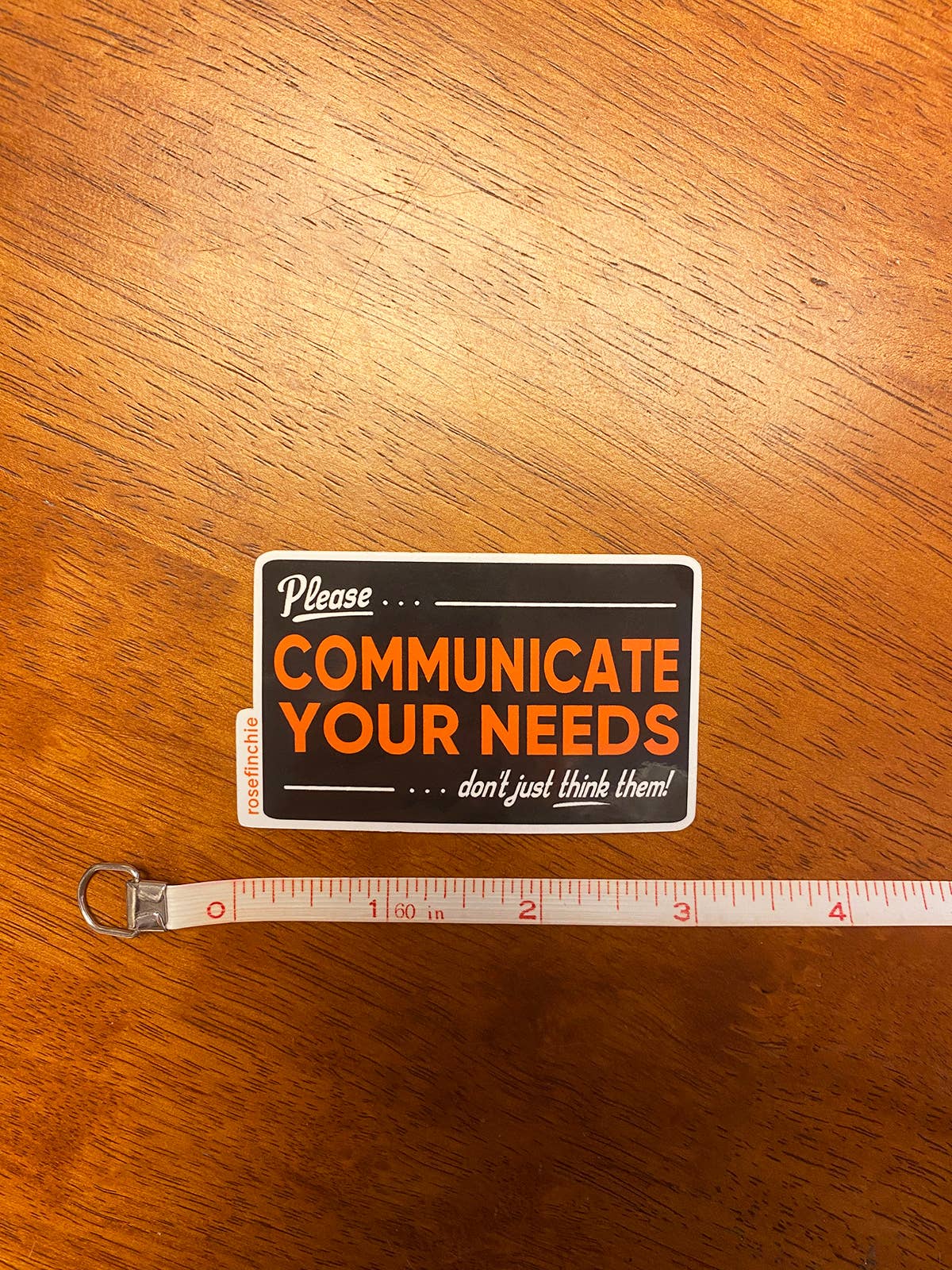 rosefinchie - Wholesale Sticker - Please Communicate Your Needs - 3" Glossy Vinyl Sticker1