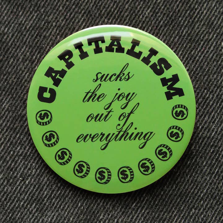 Le capitalisme enlève la joie de tout Badge bouton 2,25" pour la vente par Word For Word Factory