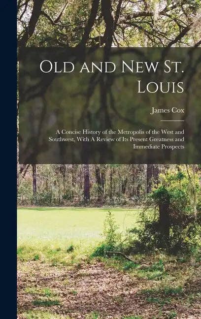 Books by splitShops - Wholesale History & Geography Book - Old and new St. Louis: A Concise History of the Metropolis of the West and Southwest, With A Review of its Present Greatness and Immediate Prospects - Hardcover0