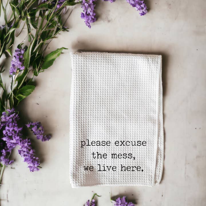 521handmade - Wholesale Tea Towel - Please Excuse The Mess We Live Here Kitchen Towel3