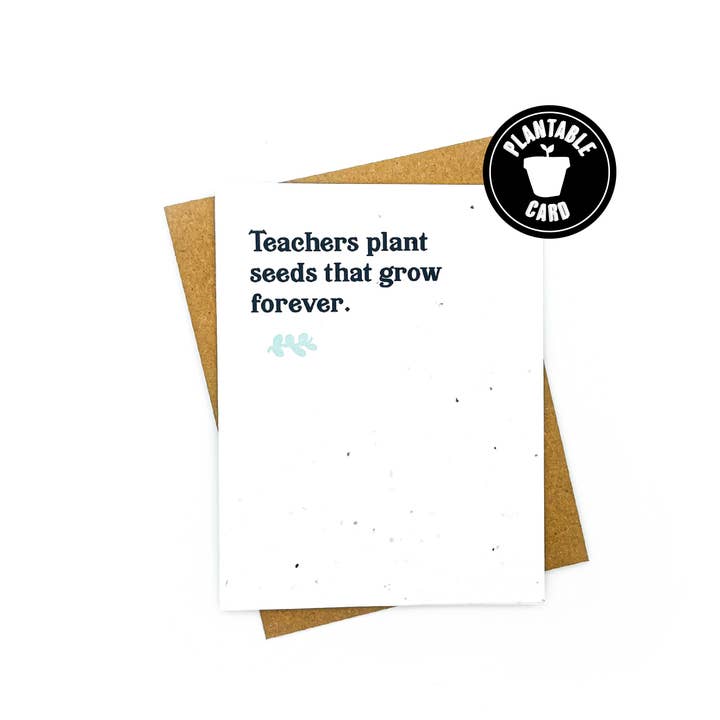 Teachers Plant Seeds That Grow Forever Card for wholesale by Cato & Company