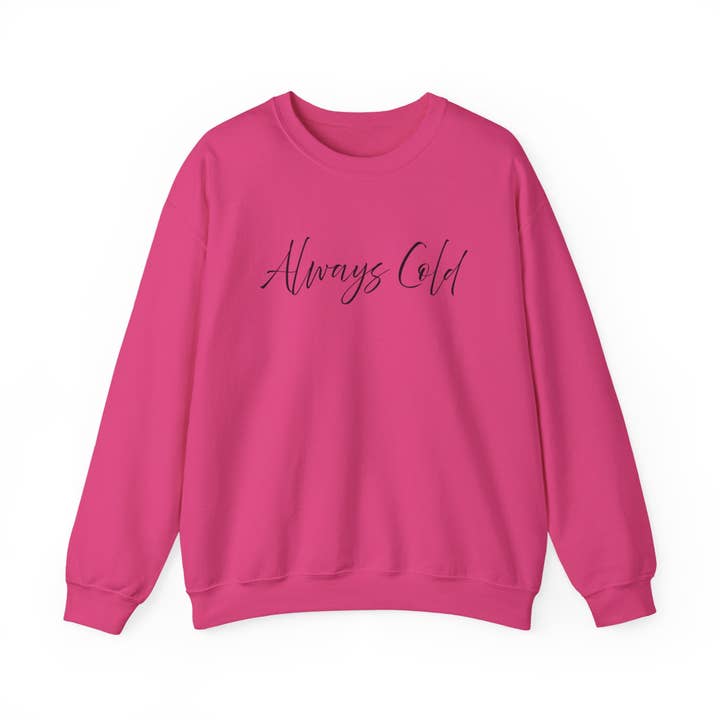 Happythings76 - Wholesale Graphic Sweatshirt - Women's - Always Cold – Cozy Unisex Long Sleeve Sweatshirt Comfort Pullover for Her or Him2