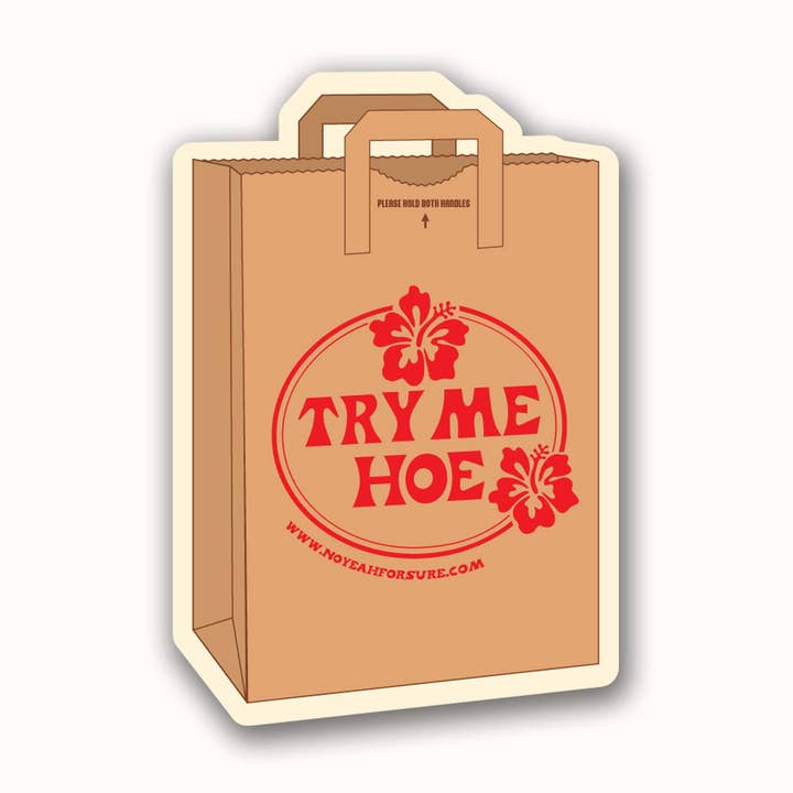 Try Me Hoe Grocery Bag Sticker for wholesale by No Yeah For Sure