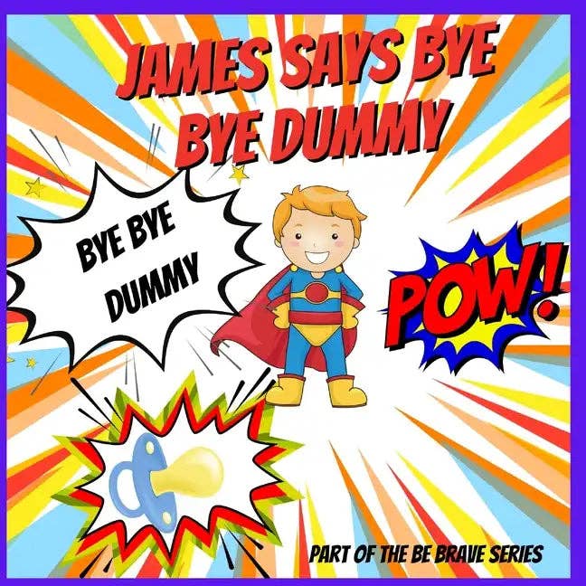 Books by splitShops - Wholesale Baby & Toddler Book (0-2) - James says Bye Bye Dummy: A Help to Give Up A Dummy Book - Paperback