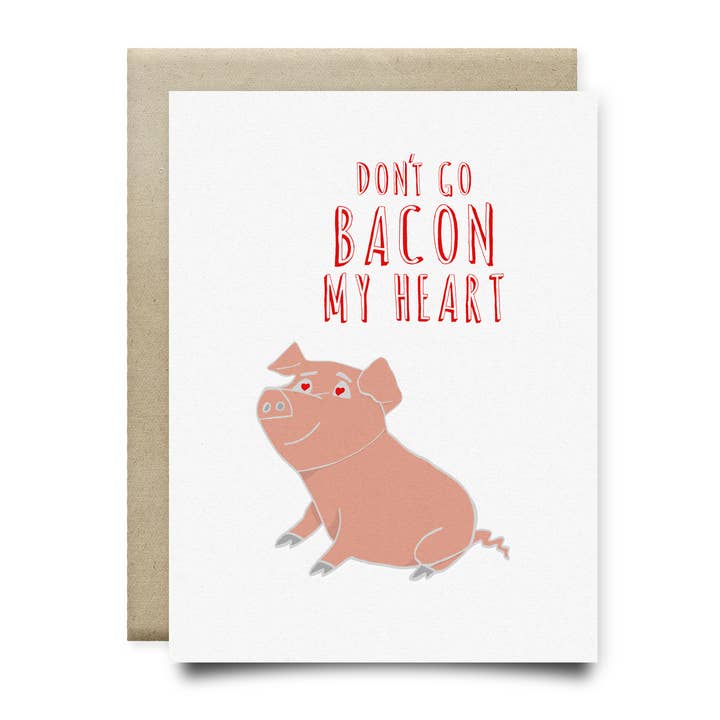 Don't Go Bacon My Heart Card voor wholesale door Anvil Cards