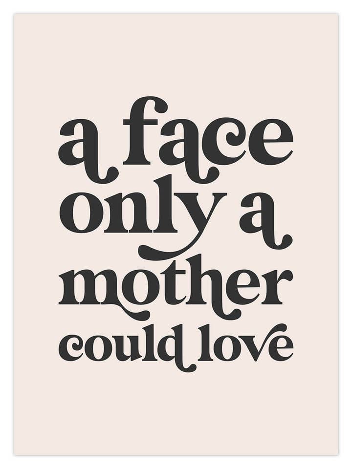 Face Only Mother Could Love for wholesale by Dusty Boy Designs