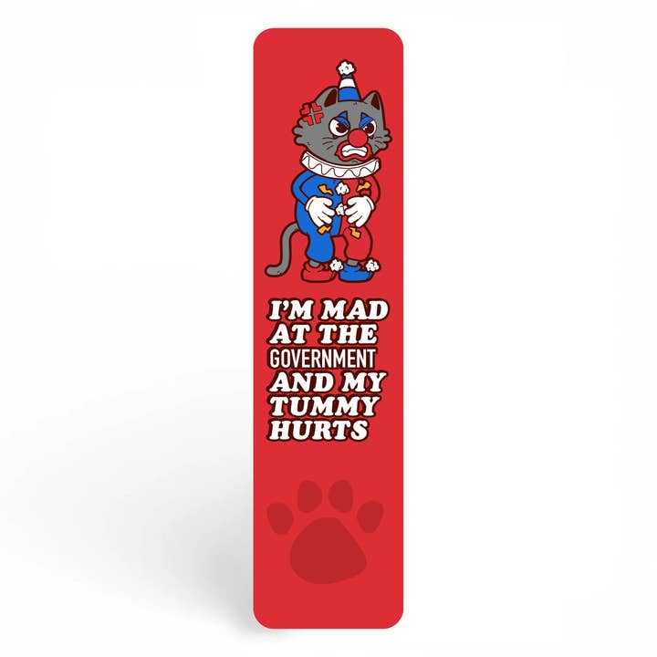 I'm Mad at the Government and My Tummy Hurts Bookmark for wholesale by Bewilderment