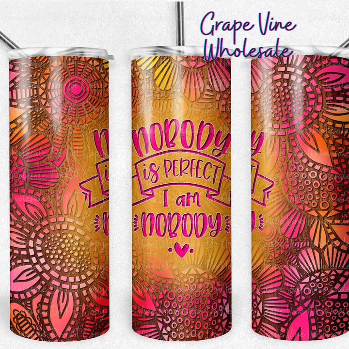 Nobody's Perfect 20oz Tumbler for wholesale by GrapeVineWholesale