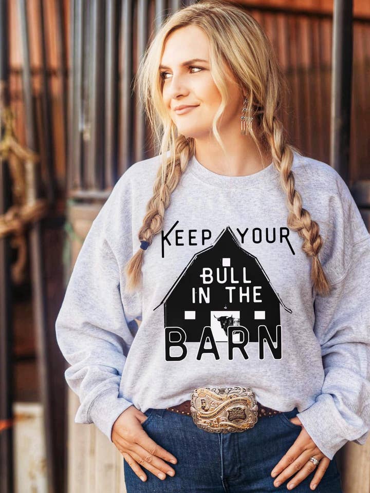 Keep Your Bull in the Barn - Women's Graphic Sweatshirt for wholesale by Buckin Barn Wholesale