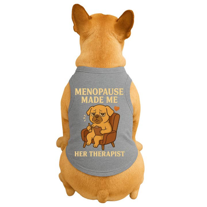 Menopause Made Me Her Therapist for wholesale by Diva Dog Clothing
