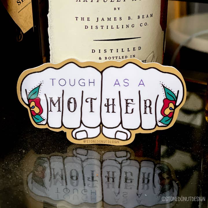 Stone Donut Design, LLC - Wholesale Sticker - Tough As a Mother Vinyl Sticker5