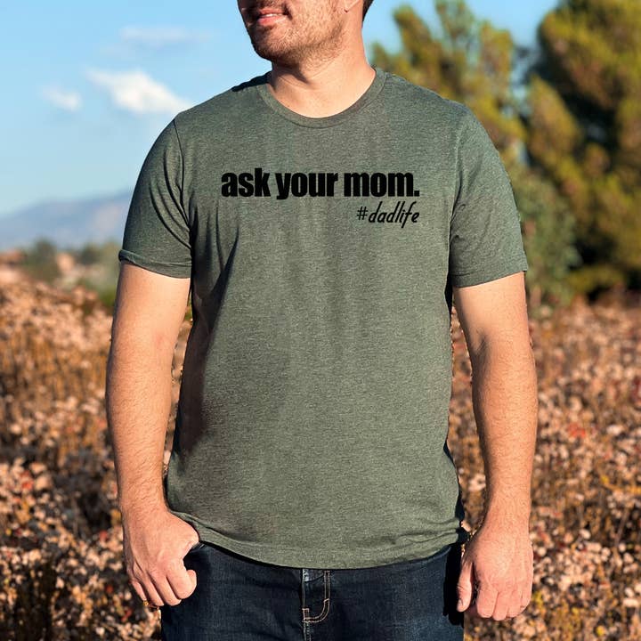 "Go Ask Your Mom" men's t-shirt for father's day for wholesale by Buniquedesigns