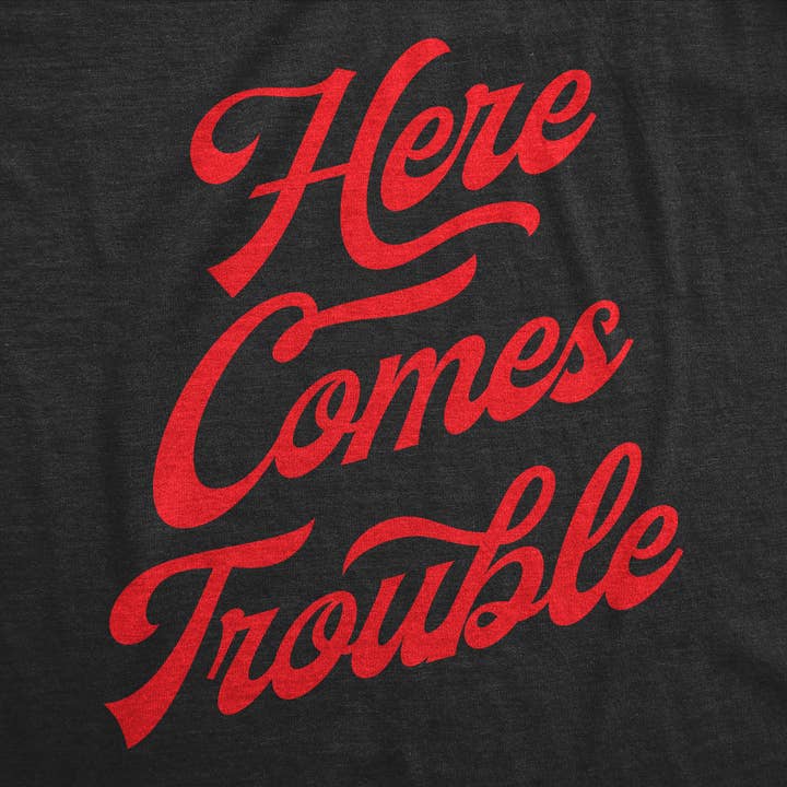 Here Comes Trouble Women's T Shirt for wholesale on Faire1