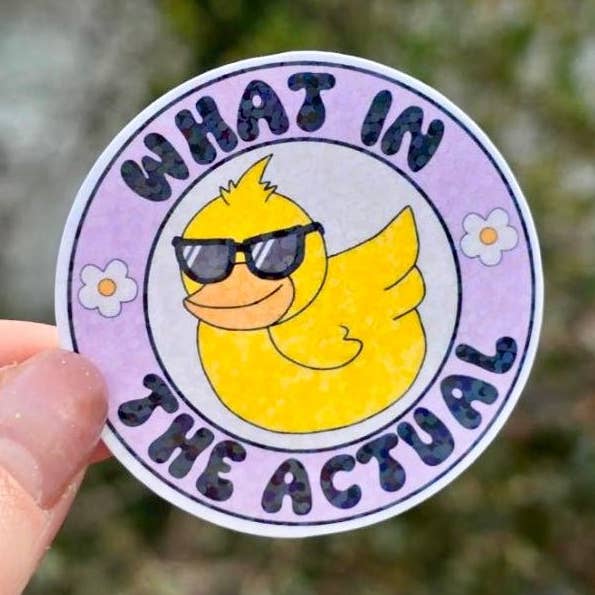What in the Actual Duck Sticker for wholesale by Awfullynerdy.co