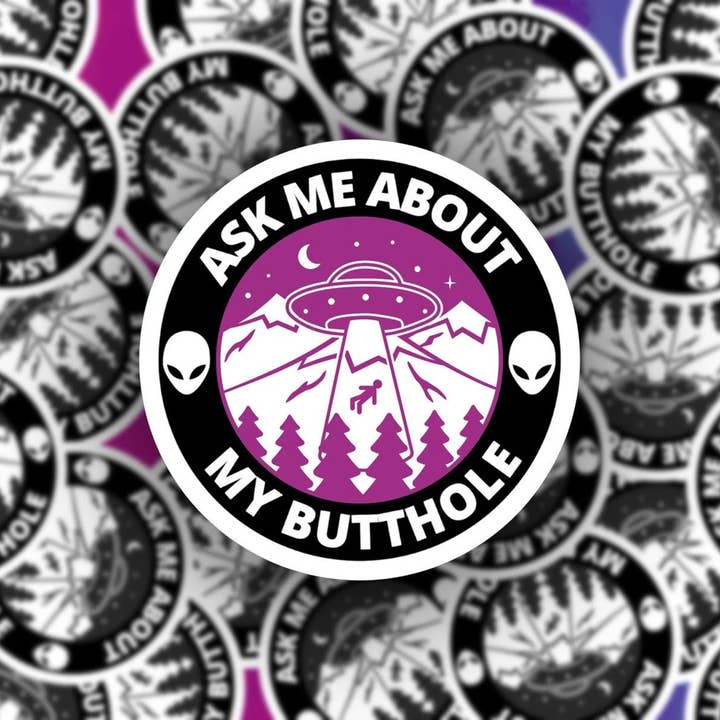 Ask Me About My Butthole Sticker - Funny Alien Abduction for wholesale by Pretty Toxic Stickers