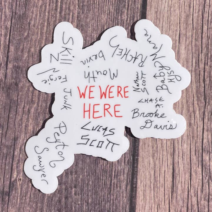 We Were Here, One Tree Hill-Themed Sticker/Magnet for wholesale by JG Sticker Shop