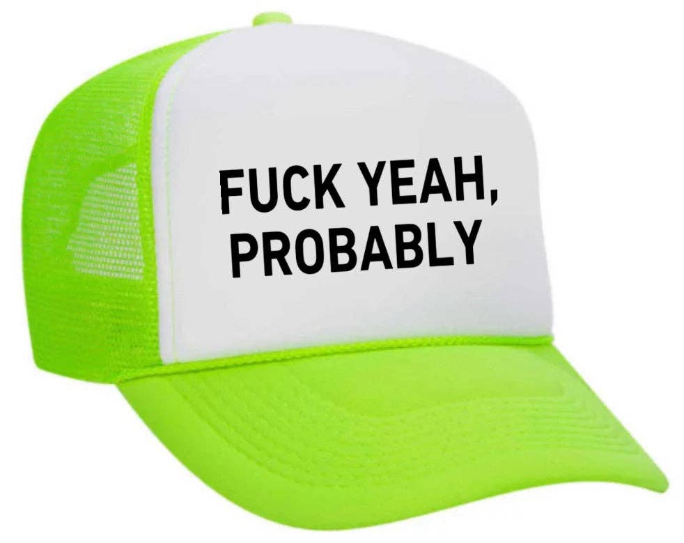 Inappropriate Trucker Hats - Wholesale Trucker Hat - Women's - Fuck Yeah, Probably Trucker Hat20