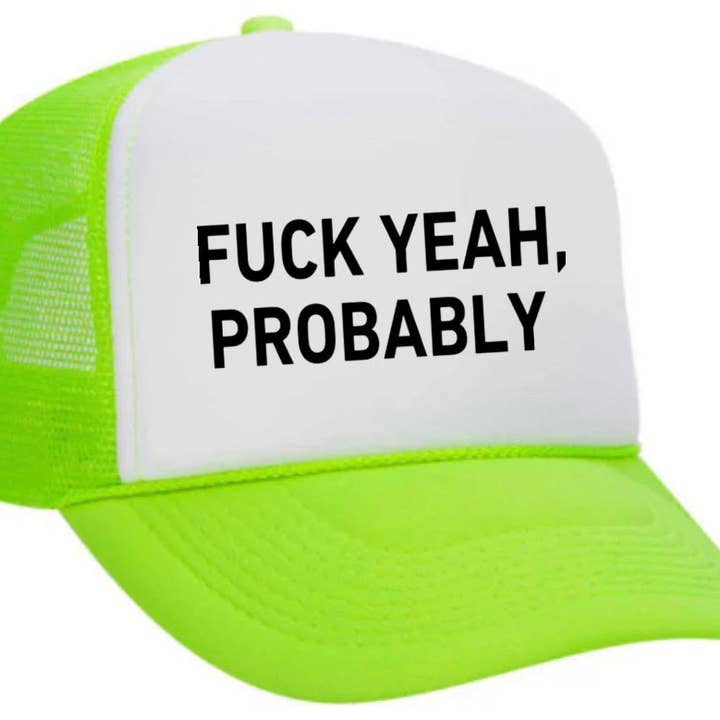 Inappropriate Trucker Hats - Wholesale Trucker Hat - Women's - Fuck Yeah, Probably Trucker Hat20